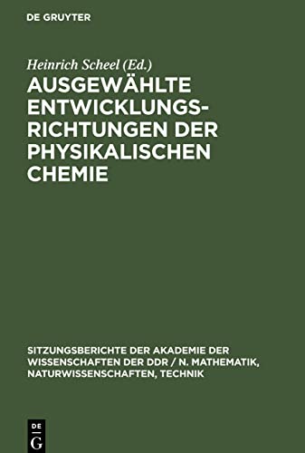Ausgewählte Entwicklungsrichtungen der physikalischen Chemie: [Festkolloquium am 10. Juni 1975 aus Anlaß des 70. Geburtstages von Kurt Schwabe, ... der Akademie der Wissenschaften der DDR]