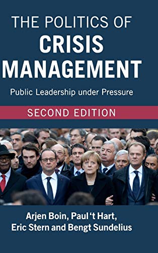 Arjen Boin The Politics Of Crisis Management, Public Leadership Under Pressure