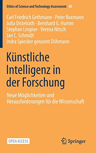 Künstliche Intelligenz in der Forschung: Neue Möglichkeiten und Herausforderungen für die Wissenschaft (Ethics of Science and Technology Assessment, 48, Band 48)