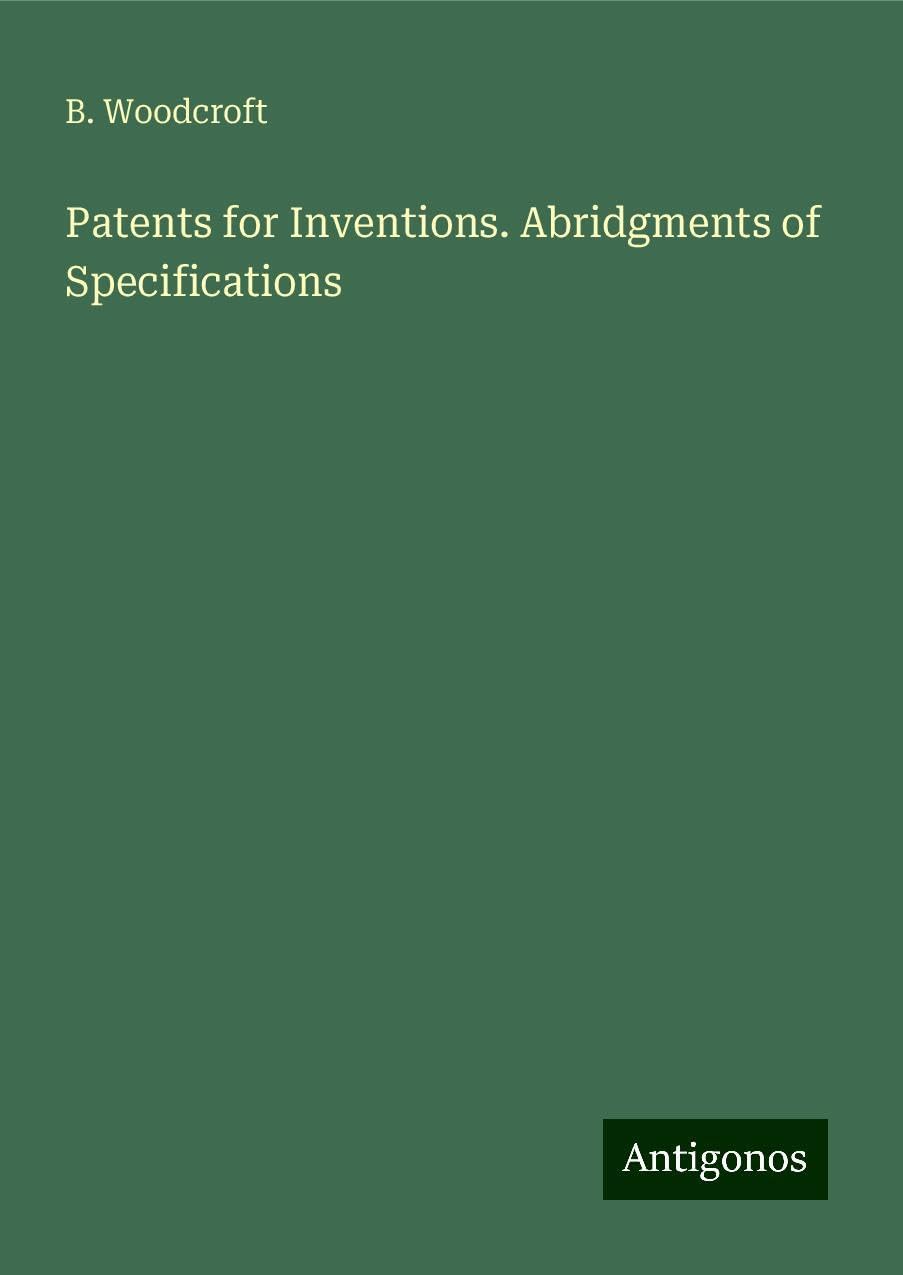 Patents for Inventions. Abridgments of Specifications