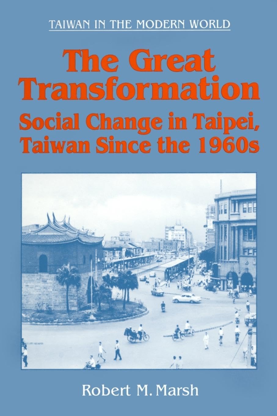 The Great Transformation: Social Change in Taipei, Taiwan Since the 1960s (Taiwan in Modern World)