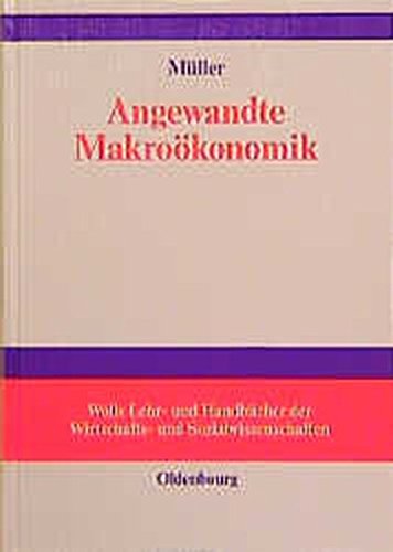 Angewandte Makroökonomik (Wolls Lehr- und Handbücher der Wirtschafts- und Sozialwissenschaften)