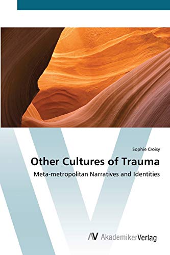 Other Cultures of Trauma: Meta-metropolitan Narratives and Identities