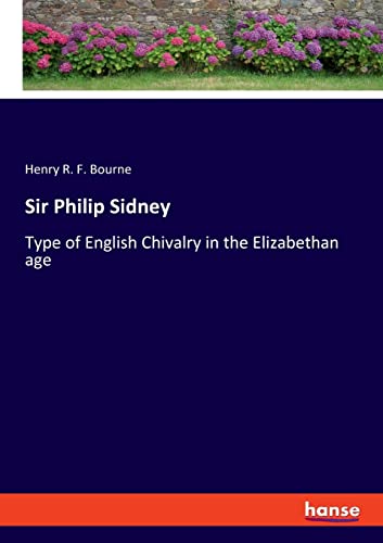 Sir Philip Sidney: Type of English Chivalry in the Elizabethan age