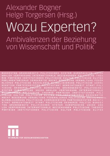 Wozu Experten?: Ambivalenzen der Beziehung von Wissenschaft und Politik