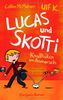Lucas & Skotti - Knalltüten im Anmarsch