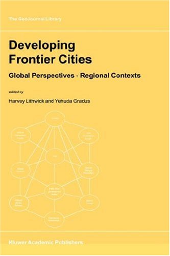 Developing Frontier Cities: Global Perspectives _ Regional Contexts (GeoJournal Library)
