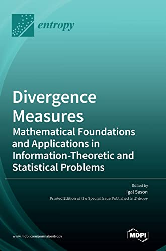 Divergence Measures: Mathematical Foundations and Applications in Information-Theoretic and Statistical Problems