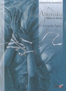 Les Aphrodites. Vol. 1. Intrigante Agathe