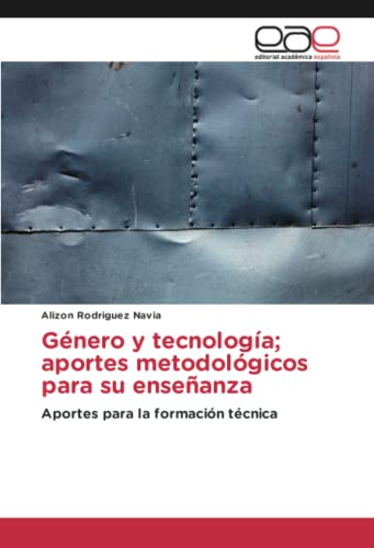 Género y tecnología; aportes metodológicos para su enseñanza: Aportes para la formación técnica