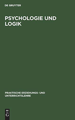Psychologie und Logik (Praktische Erziehungs- und Unterrichtslehre, 1, Band 1)