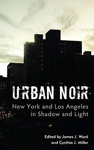 Urban Noir: New York and Los Angeles in Shadow and Light