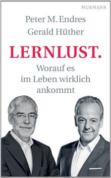Lernlust. Worauf es im Leben wirklich ankommt