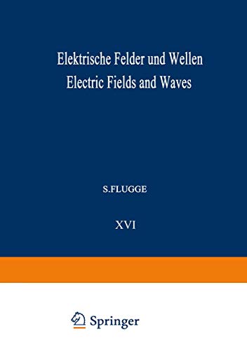 Elektrische Felder und Wellen / Electric Fields and Waves (Handbuch der Physik Encyclopedia of Physics, 4 / 16)