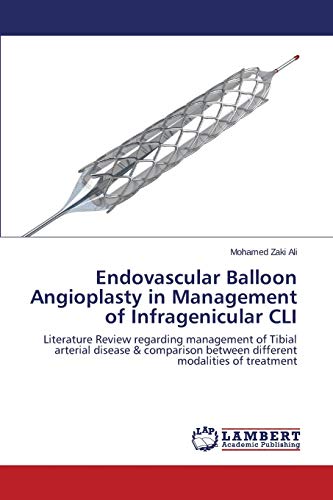 Endovascular Balloon Angioplasty in Management of Infragenicular CLI: Literature Review regarding management of Tibial arterial disease & comparison between different modalities of treatment