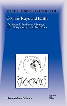 Cosmic Rays and Earth: Proceedings of an ISSI Workshop 21–26 March 1999, Bern, Switzerland (Space Sciences Series of ISSI, 10, Band 10)