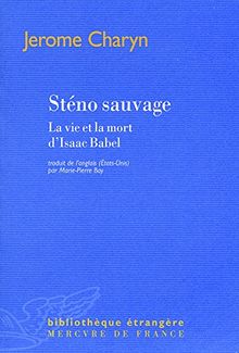 Sténo sauvage : la vie et la mort d'Isaac Babel