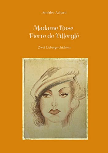 Madame Rose / Pierre de Villerglé: Zwei Liebesgeschichten