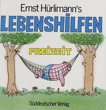 Ernst Hürlimann's Lebenshilfen - Freizeit