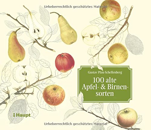 100 alte Apfel- und Birnensorten: Das Meisterwerk 'Schweizerische Obstsorten'