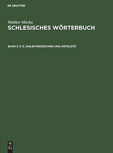 S–Z, Siglenverzeichnis und Ortsliste (Walther Mitzka: Schlesisches Wörterbuch)