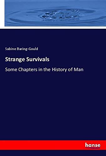 Strange Survivals: Some Chapters in the History of Man