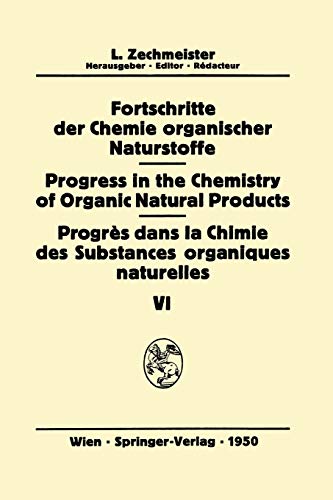 Fortschritte der Chemie Organischer Naturstoffe/Progress in the Chemistry of Organic Natural Products/Progrès Dans la Chimie des Substances Organiques ... of Organic Natural Products, 6, Band 6)