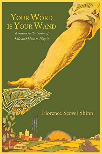 Your Word Is Your Wand: A Sequel to The Game of Life and How to Play It