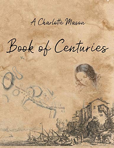 Living Book Press A Charlotte Mason Book Of Centuries