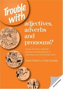 Trouble with adjectives, adverbs and pronouns?: Guided Discovery Materials, Exercises and Teaching Tips at Elementary and Intermediate Levels (Copycats)