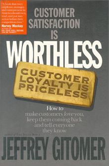 Customer Satisfaction Is Worthless Customer Loyalty Is Priceless