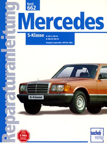 unbekannt Mercedes S-Klasse 280 S / 280 Se / 380 Se / 500 Se Ab September 1979 Bis 1984. Band 662. Reparaturanleitung.