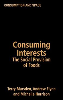 Consuming Interests: The Social Provision of Foods (Consumption & Space Series)