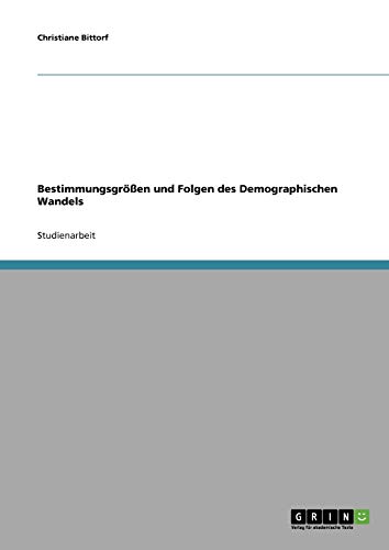 Bestimmungsgrößen und Folgen des Demographischen Wandels