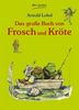 Das große Buch von Frosch und Kröte: Neu erzählt von Tilde Michels