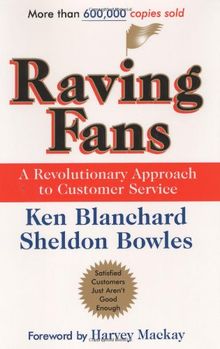 Raving Fans: A Revolutionary Approach To Customer Service von Blanchard, Ken, Bowles, Sheldon | Buch | Zustand gut