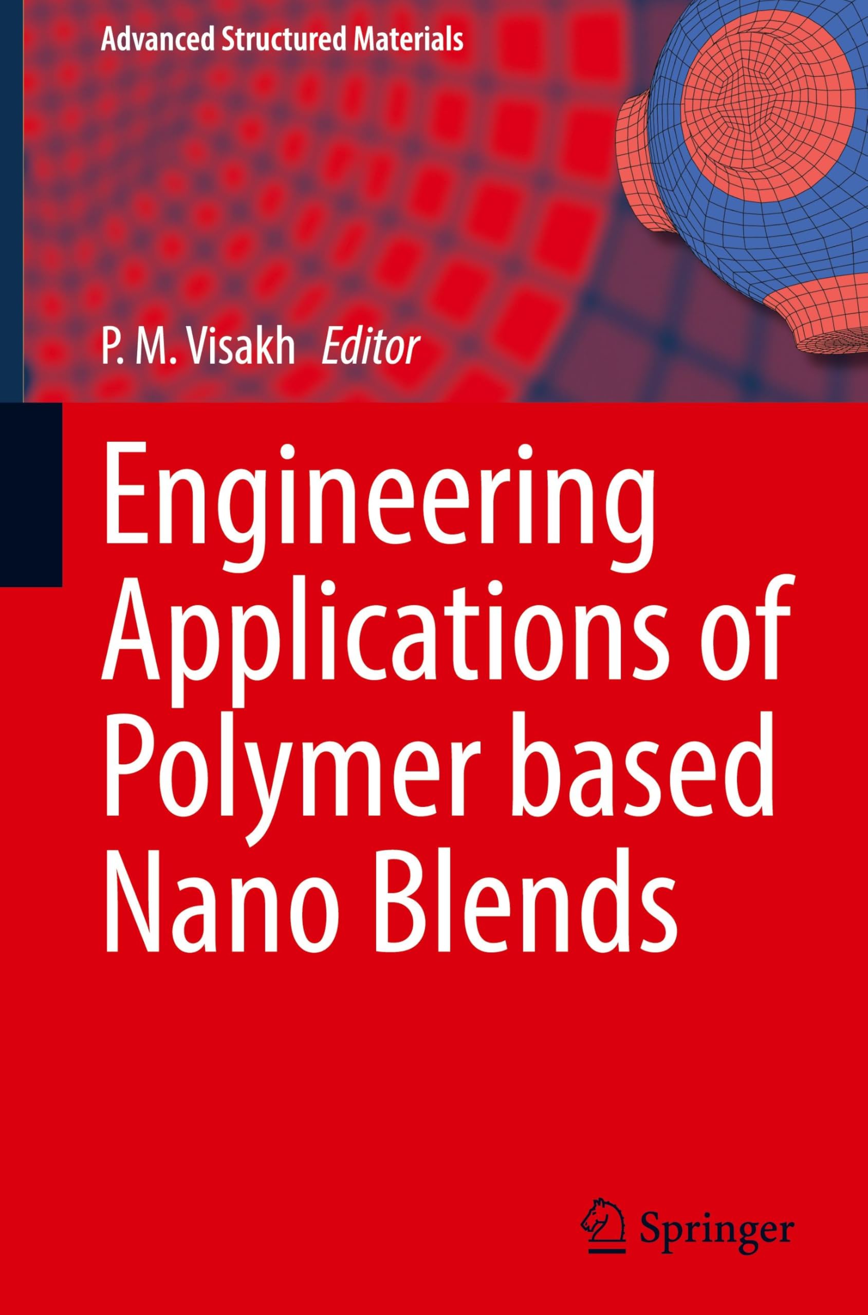 Engineering Applications of Polymer based Nano Blends (Advanced Structured Materials, 235, Band 235)