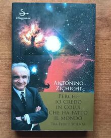 Perché io credo in colui che ha fatto il mondo. Tra fede e scienza (Nuovi saggi)