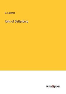 Idyls of Gettysburg