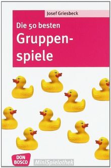 Die 50 besten Gruppenspiele: Don Bosco MiniSpielothek