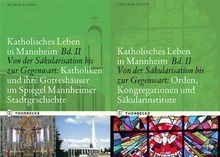 Katholisches Leben in Mannheim Bd. II A und II B - Von der Säkularisation bis zur Gegenwart (Quellen und Darstellungen zur Mannheimer Stadtgeschichte)