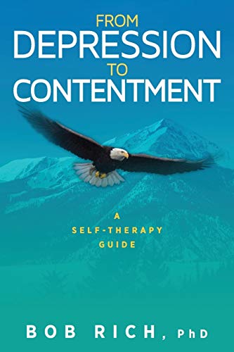 Bob Rich From Depression To Contentment, A Self-Therapy Guide