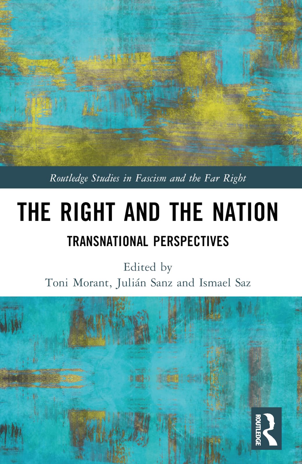 The Right and the Nation: Transnational Perspectives (Routledge Studies in Fascism and the Far Right)