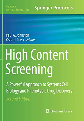 High Content Screening: A Powerful Approach to Systems Cell Biology and Phenotypic Drug Discovery (Methods in Molecular Biology, Band 1683)