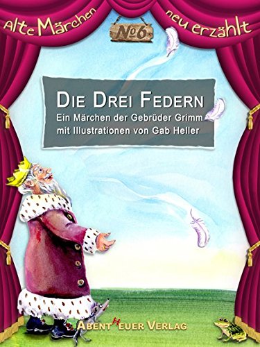 Die drei Federn (Alte Märchen neu erzählt)