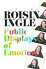 Roisin Ingle: Public Displays of Emotion