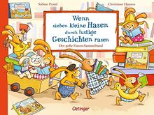 Wenn sieben kleine Hasen durch lustige Geschichten rasen: Der große Hasen-Sammelband (Sieben Hasen)