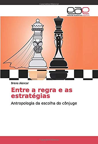 Entre a regra e as estratégias: Antropologia da escolha do cônjuge
