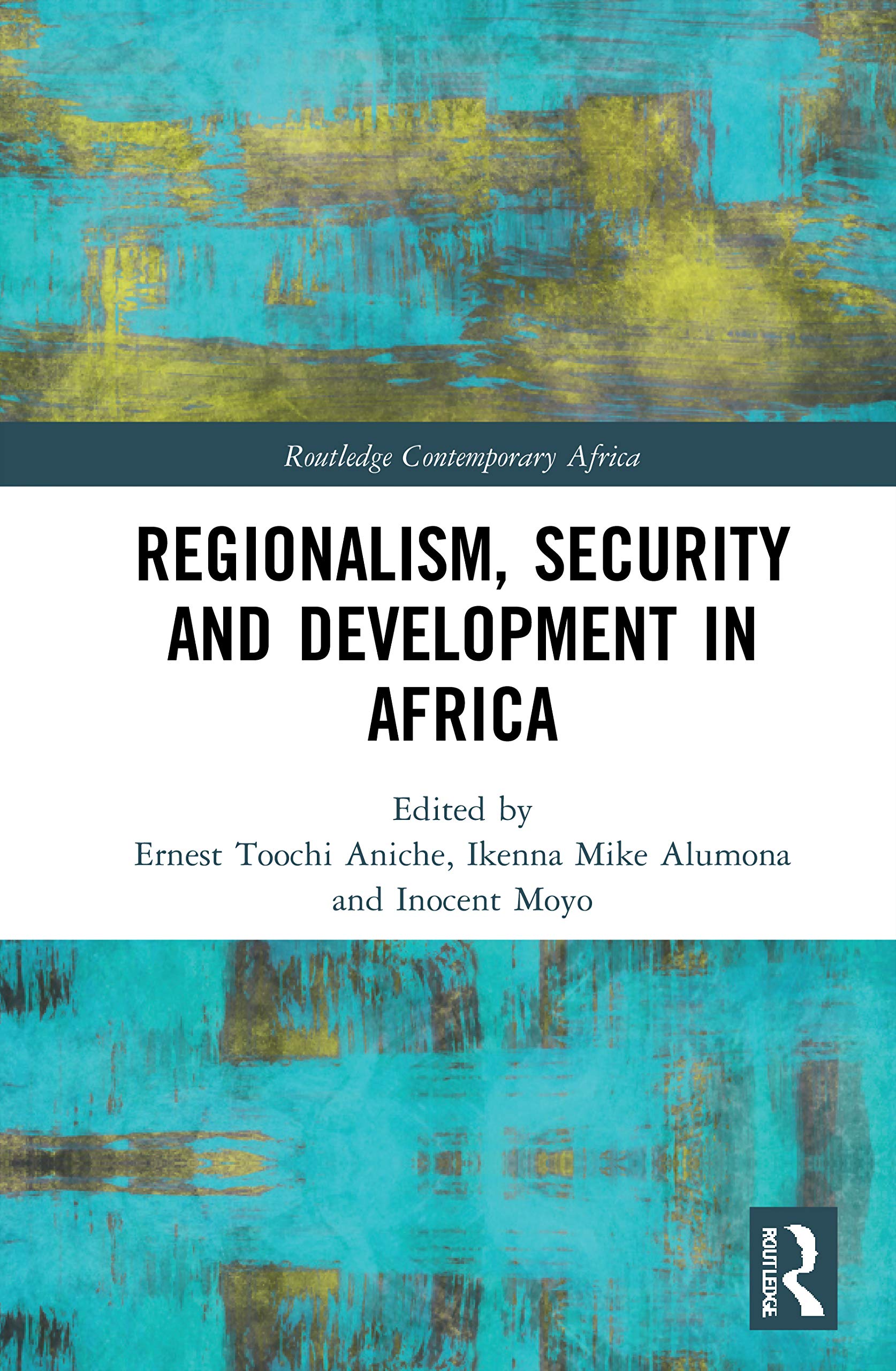 Regionalism, Security and Development in Africa (Routledge Contemporary Africa)