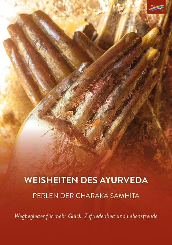 Weisheiten des Ayurveda: Perlen der Charaka Samhita